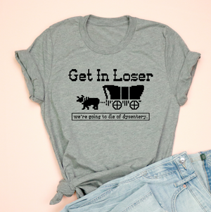 Get In Loser Oregon Trail Jersey Tee