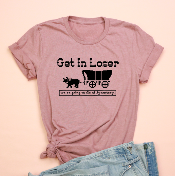 Get In Loser Oregon Trail Jersey Tee