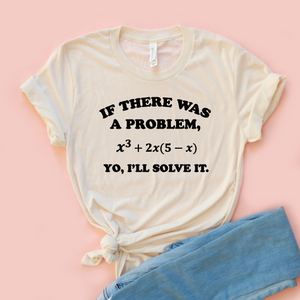 If There Was A Math Problem Unisex Jersey Tee