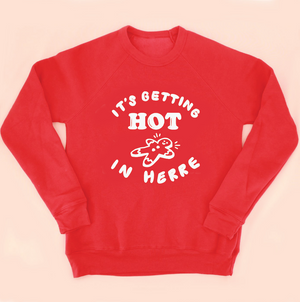 It's Getting Hot In Herre Unisex Sweatshirt