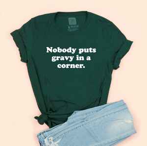 Nobody Puts Gravy In a Corner Unisex Jersey Tee