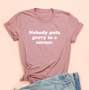 Nobody Puts Gravy In a Corner Unisex Jersey Tee