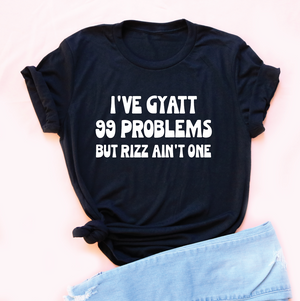 I've Gyatt 99 Problems Jersey Tee