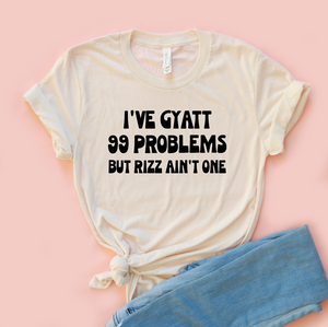 I've Gyatt 99 Problems Jersey Tee