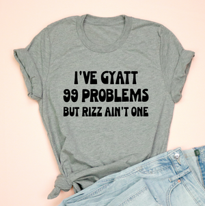 I've Gyatt 99 Problems Jersey Tee