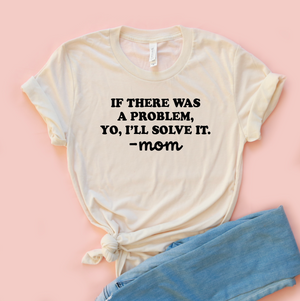 If There Was A Problem Mom Jersey Tee