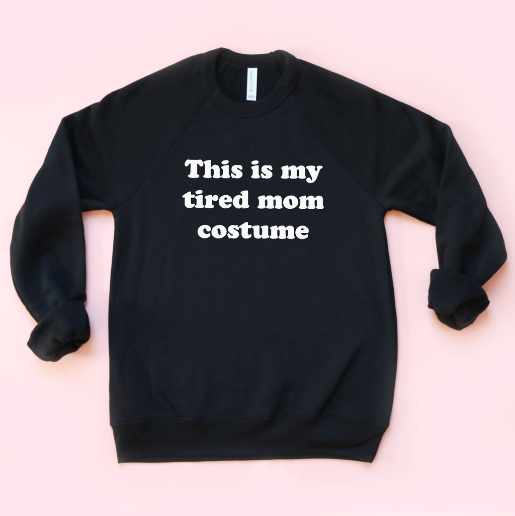 Tired Mom Costume Unisex Crewneck Sweatshirt