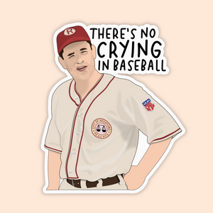 There's No Crying in Baseball Sticker