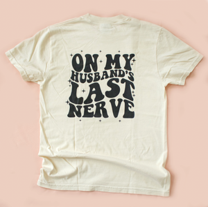 On My Husbands Last Nerve Unisex Garment-Dyed T-shirt