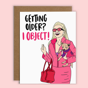 Getting Older I Object Birthday Card